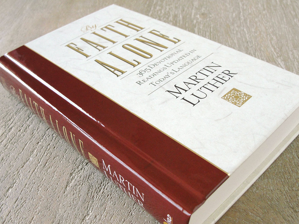 By Faith Alone: 365 Devotional Readings by Martin Luther (Case of 36 Copies)